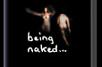 being naked...